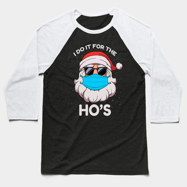 I Do It for The Hos Ugly Christmas, Funny Inappropriate Xmas Santa Tee Baseball T-Shirt by Printofi.com